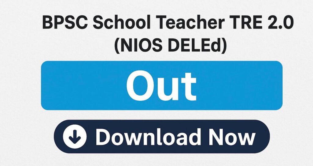 BPSC School Teacher TRE 2.0 Result 2025 (NIOS DElEd) – Download Marksheet & Merit List