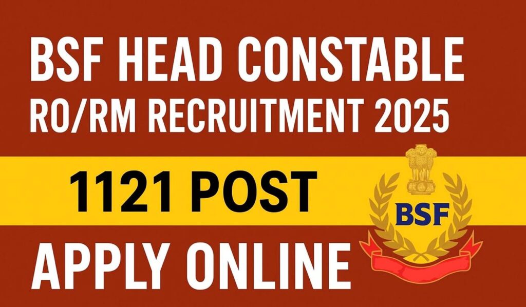 BSF Head Constable RO/RM Recruitment 2025-Apply Online for 1121 Posts
