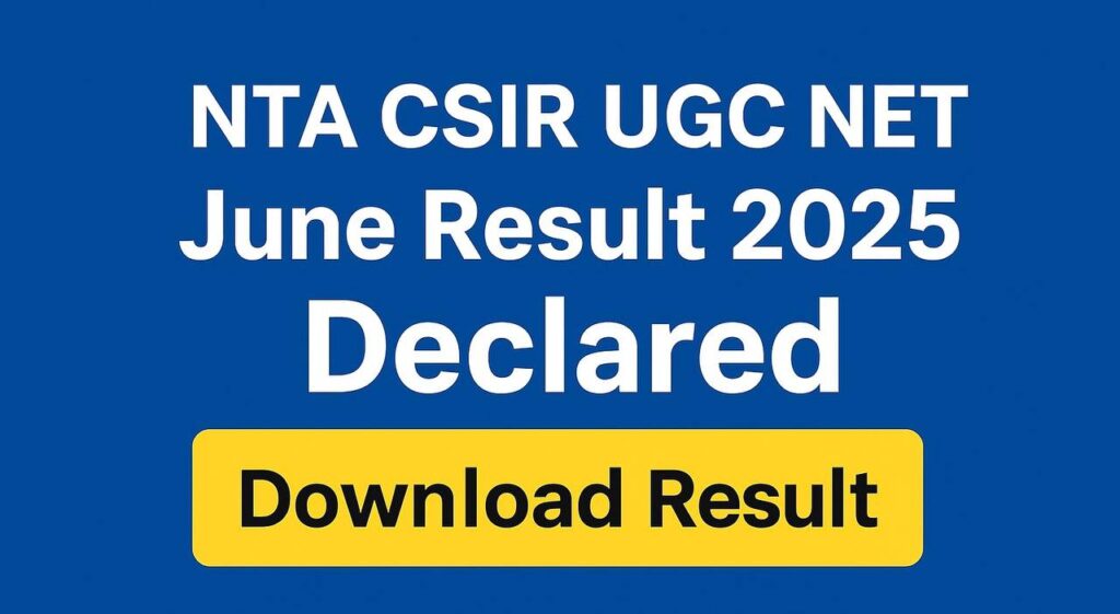 NTA CSIR UGC NET June Result 2025 Declared – Download Result