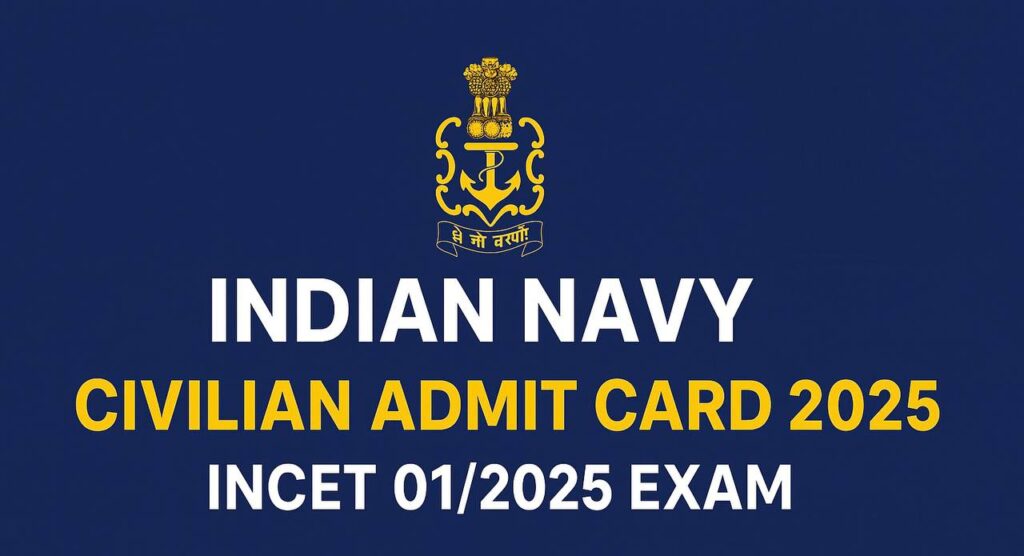 Indian Navy Civilian Admit Card 2025 Download – INCET 01/2025 Exam
