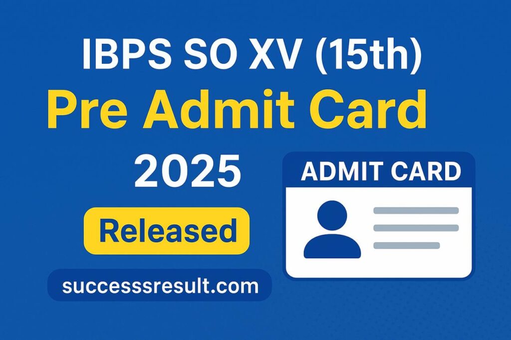 IBPS SO XV 15th Pre Admit Card 2025 Released – Download