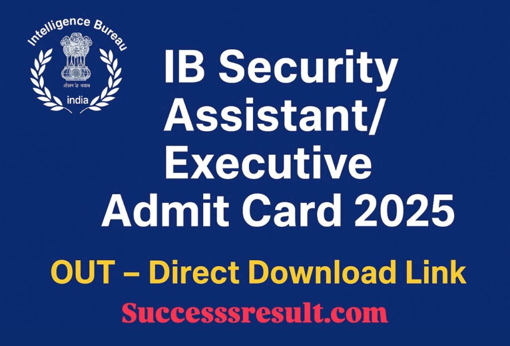 IB Security Assistant/Executive Admit Card 2025